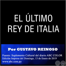 EL LTIMO REY DE ITALIA - Por GUSTAVO REINOSO -  Domingo, 13 de Enero de 2019